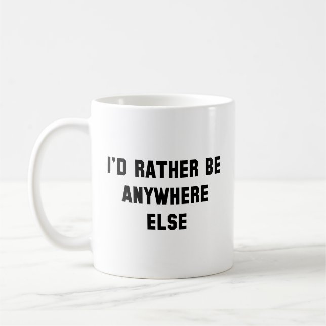 Mug Je préférerais être n'importe où ailleurs (Gauche)