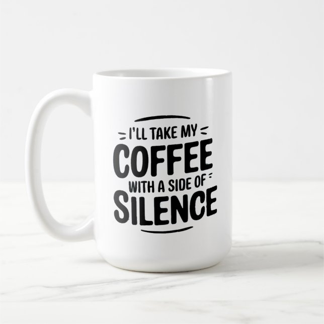 Mug Je prendrai mon café avec un côté de silence (Gauche)