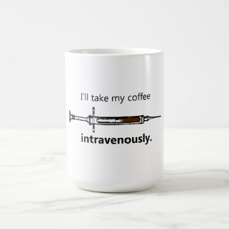 Mug Je prendrai mon café en intraveineuse