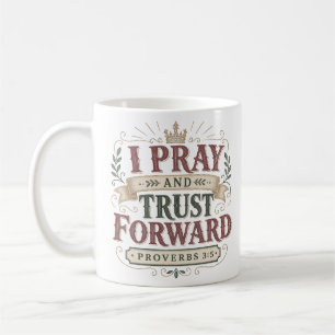 Mug Je prie et j'avance dans la confiance Citation bib