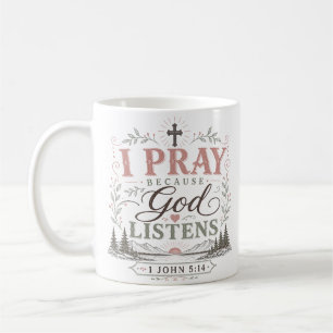 Mug Je prie parce que Dieu écoute Citation chrétienne