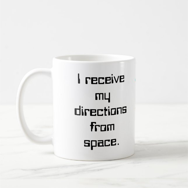 Mug Je reçois mes directions de l'espace…. (Gauche)