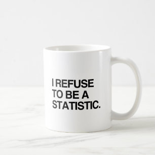 MUG JE REFUSE D'ÊTRE UNE STATISTIQUE
