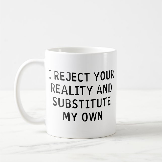 Mug Je rejette votre réalité (Gauche)