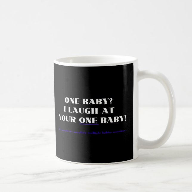 Mug Je ris de votre un bébé ! (Droite)