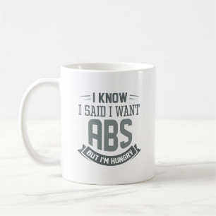 Mug Je Sais Que J'Ai Dit Que Je Veux Des Abs