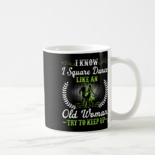 Mug Je Sais Que Je Danse Carré Comme Une Vieille Femme