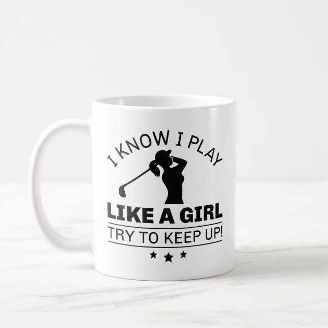 Mug Je sais que je joue comme une fille, essayez de su (Gauche)