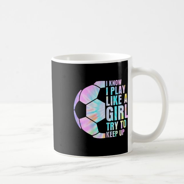 Mug Je sais que je joue comme une fille, essayez de su (Droite)