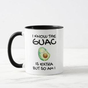 Mug Je Sais Que Le Guac Est Extra, Mais Moi Aussi Je S