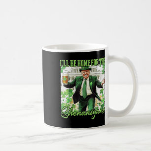 Mug Je Serai À La Maison Des Shenanigans Trump Jour de