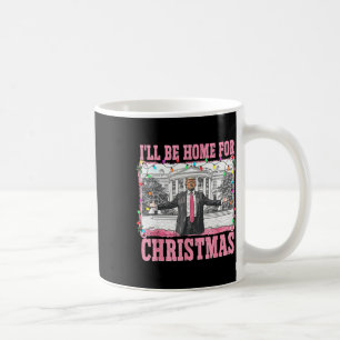 Mug Je serai à la maison pour Noël Père Noël drôle Tru