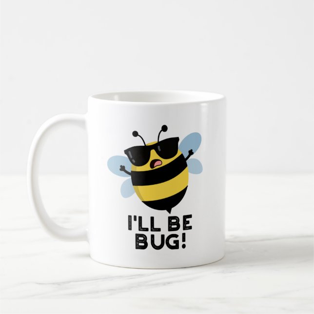 Mug Je serai Bug Funny Movie Phrase Bee Pun (Gauche)