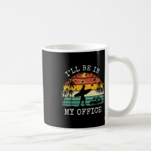 Mug Je serai dans mon bureau, drôle de surf, plage L