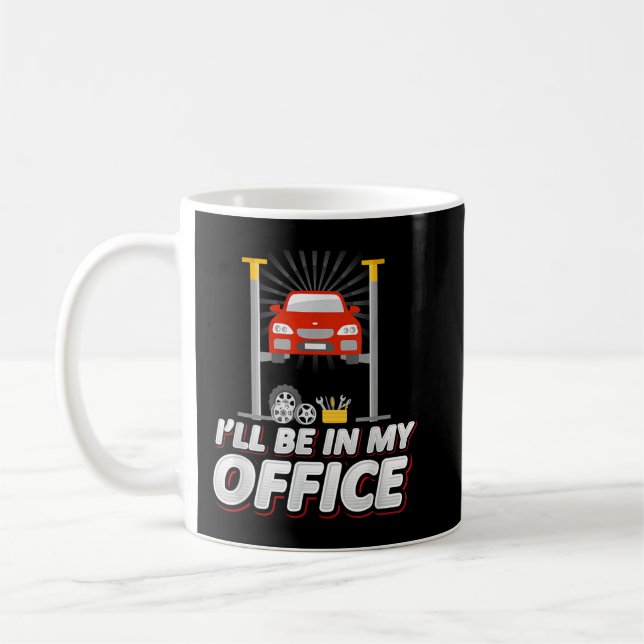 Mug Je serai dans mon bureau, Funny Garage Car Mechani (Gauche)