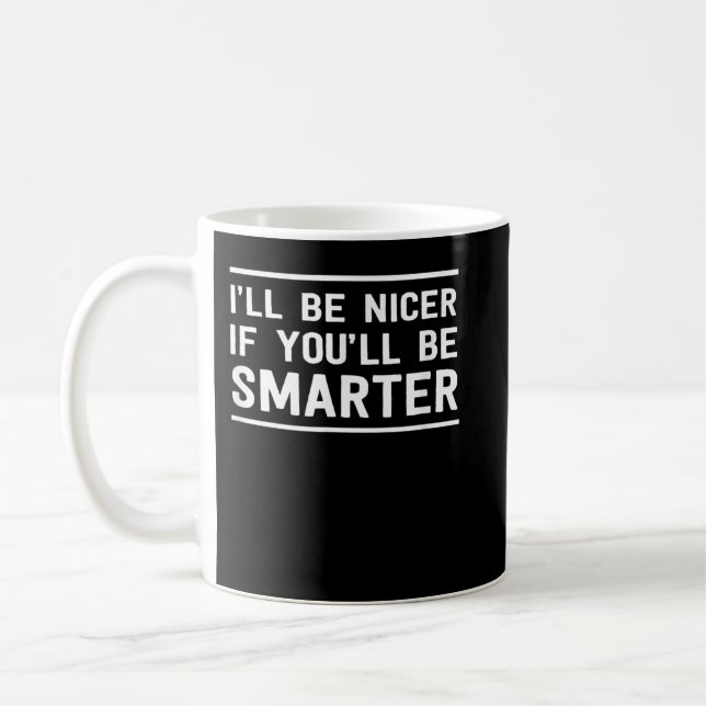 Mug Je serai plus gentil si tu es plus malin (Gauche)