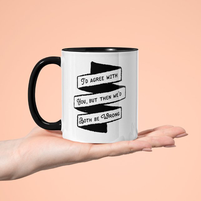 Mug Je serais d'accord, mais nous aurions tous les deu (Créateur téléchargé)