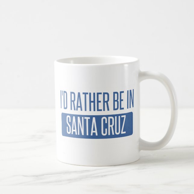 Mug Je serais plutôt dans Santa Cruz (Droite)