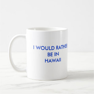 MUG JE SERAIS PLUTÔT INHAWAII