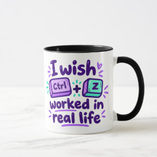 Mug Je souhaite que Ctrl Z fonctionne dans la vie réel