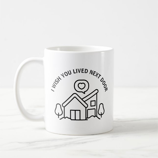 Mug Je souhaite que vous viviez à côté  (Gauche)