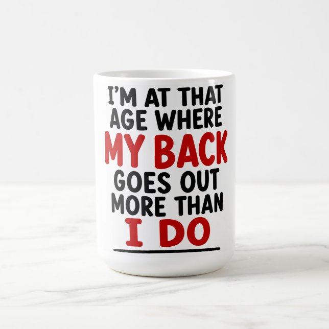 MUG JE SUIS À CET ÂGE OÙ MON DOS ME LÂCHE PLUS SOUVENT (Centre)