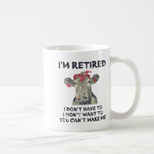 Mug Je suis à la retraite, je n'ai pas à vouloir, on n