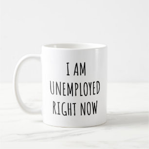 Mug Je suis actuellement au chômage
