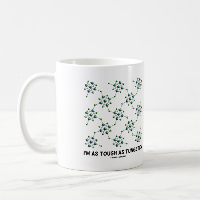 Mug Je suis aussi dur que Tungsten Chimie Humour métal (Gauche)