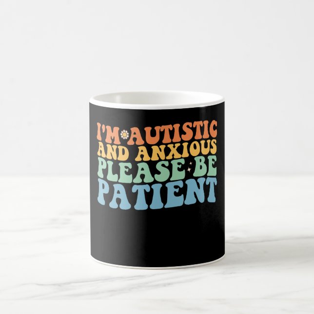 Mug Je suis autiste et anxieuse S'il vous plaît être p (Centre)