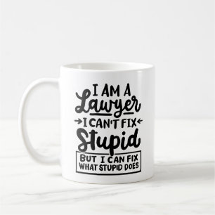 Mug "Je suis avocat, je ne peux pas réparer stupide. M