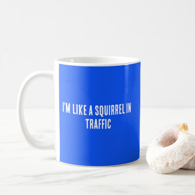 Mug Je suis comme un écureuil dans la circulation (Avec donut)