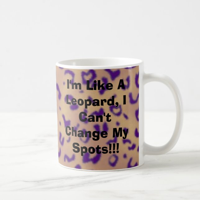 Mug Je suis comme un léopard, je ne peux pas changer (Droite)