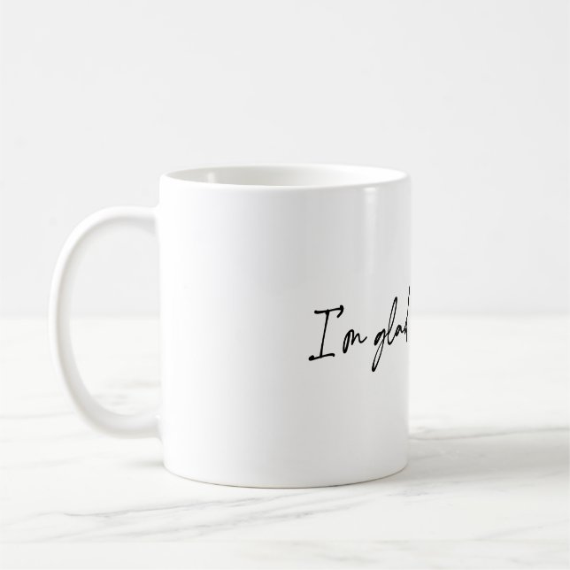 Mug Je suis content que tu sois vivant (Gauche)
