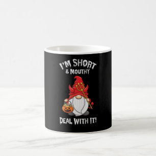 Mug Je suis court et mouthy traiter avec lui Gnome Hal