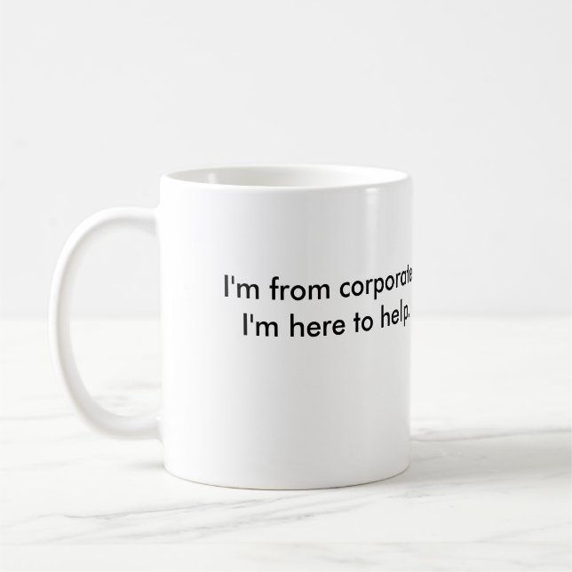 Mug Je suis de d'entreprise. Je suis ici pour aider (Gauche)