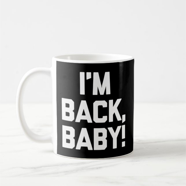 Mug Je Suis De Retour Bébé En Train De Dire Humour De  (Gauche)