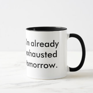 Mug "Je suis déjà épuisé demain" attaque