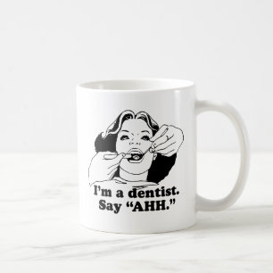 MUG JE SUIS DENTISTE. DITES AAH.