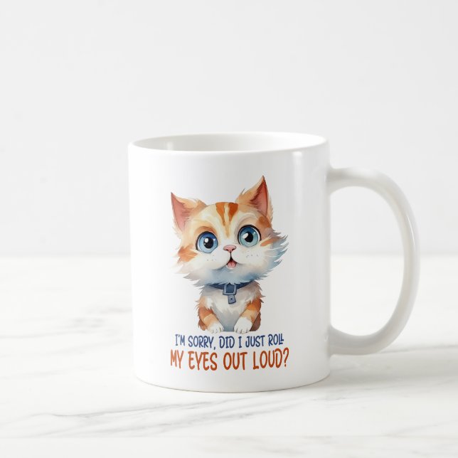 Mug Je suis désolé, ai-je roulé les yeux dehors ? - Sa (Droite)