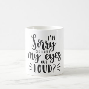 Mug Je suis désolé de m'être fait sortir les yeux