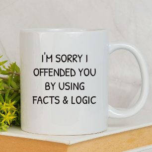 Mug Je suis désolé de t'avoir offensé drôle   Sarcasti