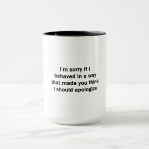 Mug Je suis désolé si je me suis comporté d'une manièr