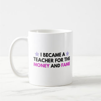 Mug je suis devenu enseignant pour l'argent et la célé