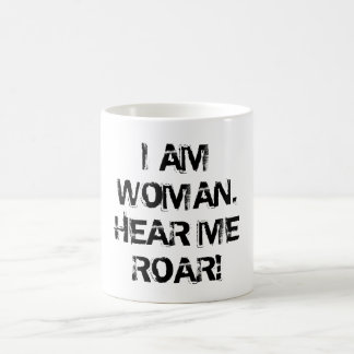 MUG "JE SUIS FEMME. ENTENDEZ-MOI HURLER ! "