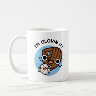 Mug Je suis Glovin It Funny Baseball Pun