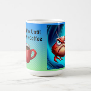 Mug Je suis grognon jusqu'à ce que j'aie mon