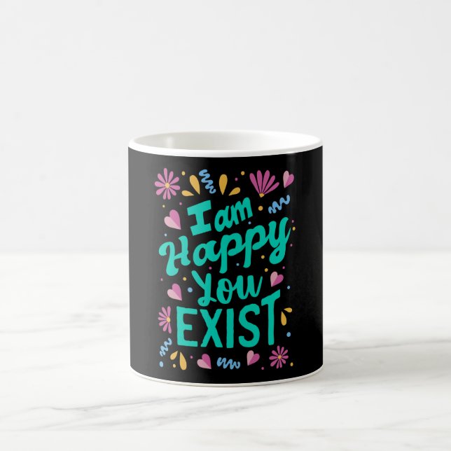 Mug Je suis heureux que vous existiez (Centre)