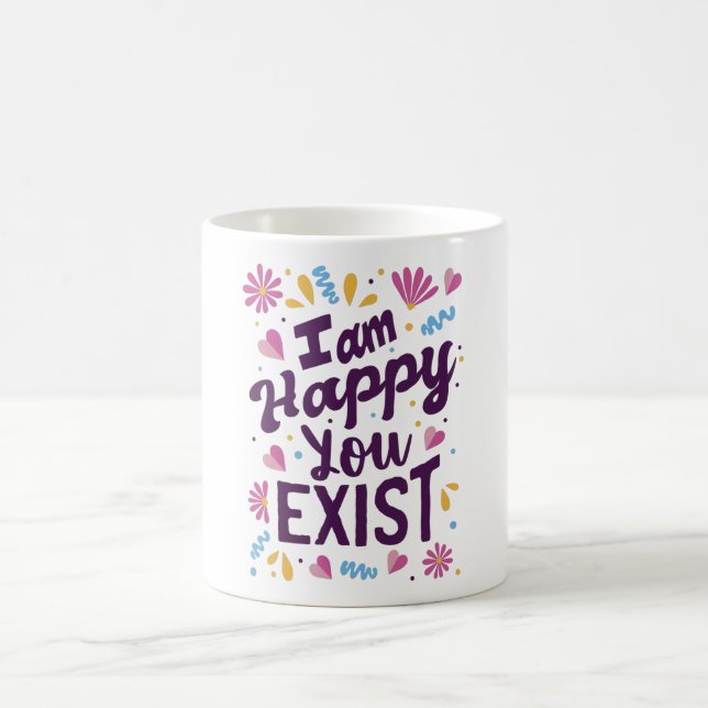 Mug Je suis heureux que vous existiez (Centre)