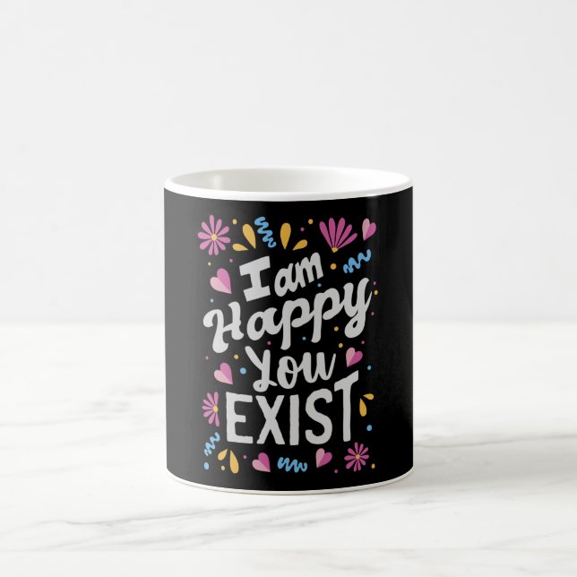 Mug Je suis heureux que vous existiez (Centre)
